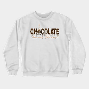 Chocolate - Here today, gone today. Crewneck Sweatshirt